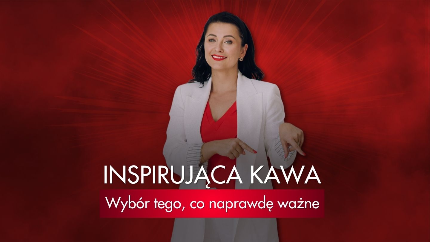 Inspirująca Kawa – Wybór tego, co naprawdę ważne
